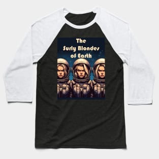 The Surly Blondes of Earth Baseball T-Shirt